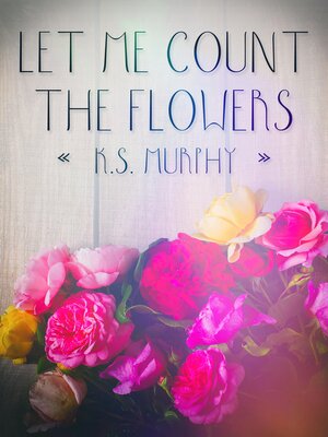 cover image of Let Me Count the Flowers